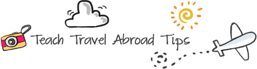 Teach Travel Abroad Tips